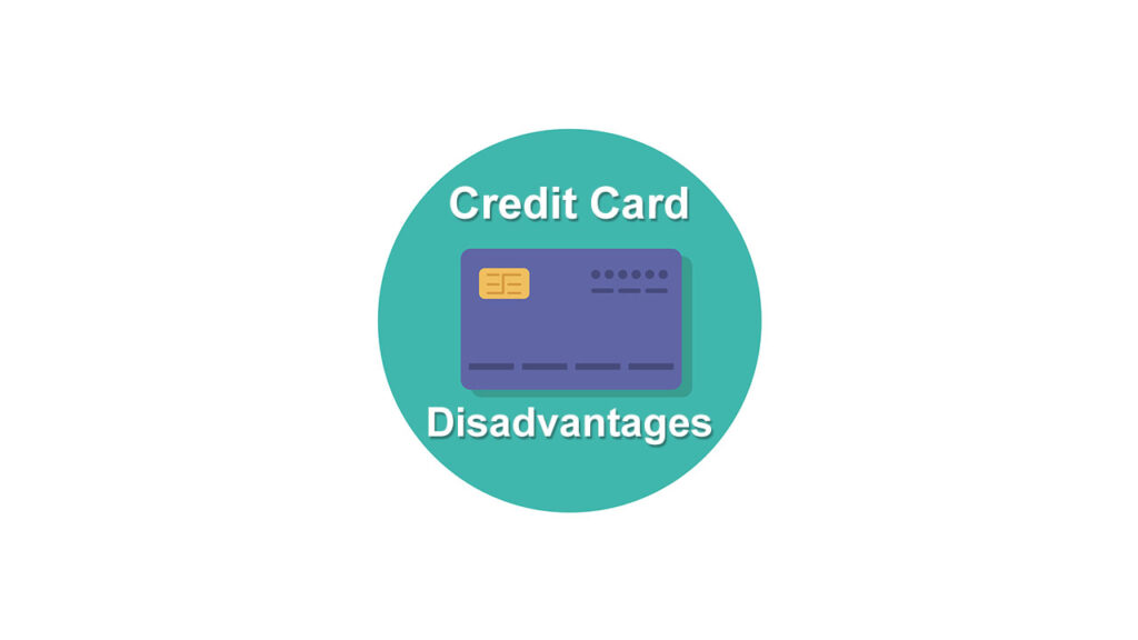 Disadvantages Of Using Credit Card
